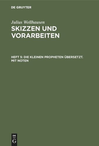 Skizzen und Vorarbeiten: Heft 5 Die kleinen Propheten übersetzt. Mit Noten