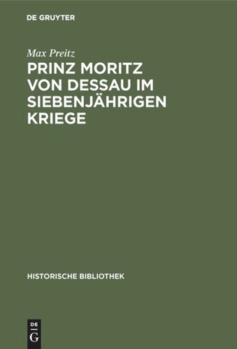 Prinz Moritz von Dessau im siebenjährigen Kriege: (Zum 31. Oktober 1912)
