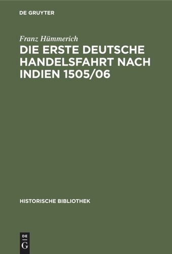 Die erste deutsche Handelsfahrt nach Indien 1505/06: Ein Unternehmen der Welser, Fugger und anderer Augsburger sowie Nürnberger Häuser