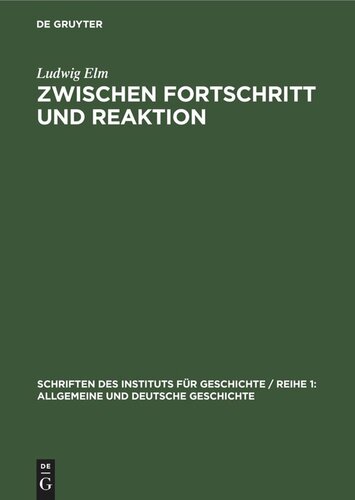 Zwischen Fortschritt und Reaktion: Geschichte der Parteien der liberalen Bourgeoisie in Deutschland 1893–1918