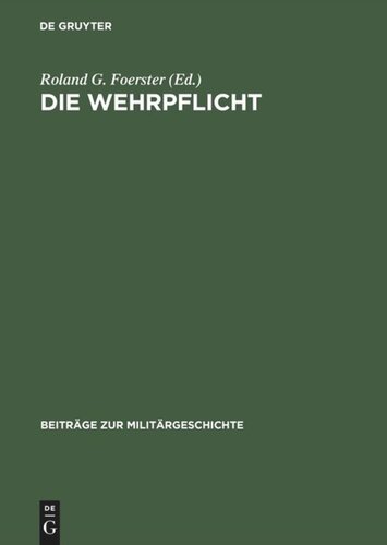 Die Wehrpflicht: Entstehung, Erscheinungsformen und politisch-militärische Wirkung