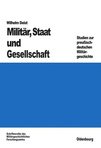 Militär, Staat und Gesellschaft.: Studien zur preußisch-deutschen Militärgeschichte