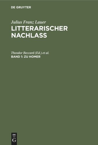 Litterarischer Nachlass. Band 1 Zu Homer: (Geschichte der homerische Poesien, erstes und zweites Buch. Nebst Bruchstücken homerischer Studien)
