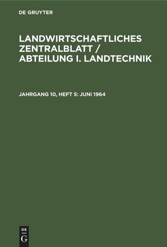 Landwirtschaftliches Zentralblatt / Abteilung I. Landtechnik: Jahrgang 10, Heft 5 Juni 1964