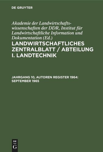 Landwirtschaftliches Zentralblatt / Abteilung I. Landtechnik: Jahrgang 10, Autoren Register 1964 September 1965