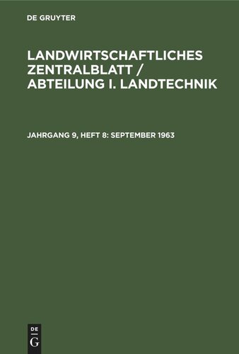 Landwirtschaftliches Zentralblatt / Abteilung I. Landtechnik: Jahrgang 9, Heft 8 September 1963