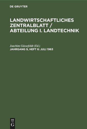Landwirtschaftliches Zentralblatt / Abteilung I. Landtechnik: Jahrgang 9, Heft 6 Juli 1963