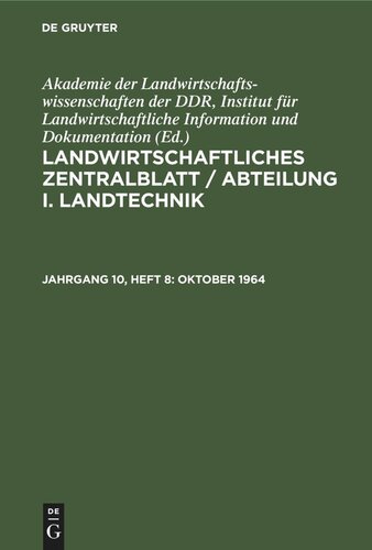 Landwirtschaftliches Zentralblatt / Abteilung I. Landtechnik: Jahrgang 10, Heft 8 Oktober 1964