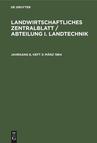 Landwirtschaftliches Zentralblatt / Abteilung I. Landtechnik: Jahrgang 8, Heft 3 März 1964