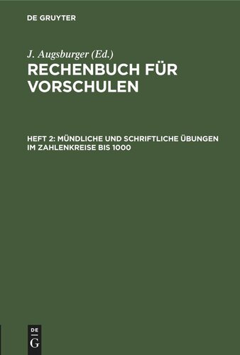 Rechenbuch für Vorschulen: Heft 2 Mündliche und schriftliche Übungen im Zahlenkreise bis 1000