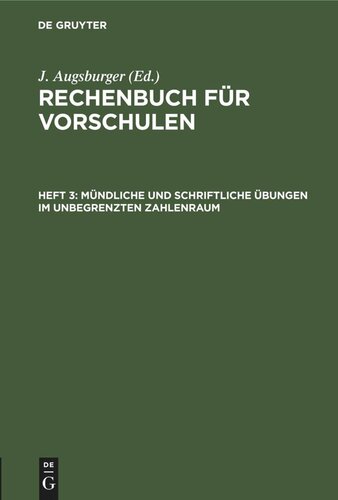 Rechenbuch für Vorschulen. Heft 3 Mündliche und schriftliche Übungen im unbegrenzten Zahlenraum: Resolvieren und Reduzieren