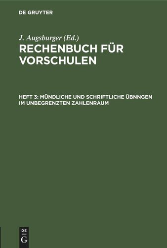 Rechenbuch für Vorschulen. Heft 3 Mündliche und schriftliche Übnngen im unbegrenzten Zahlenraum: Resolvieren und Reduzieren
