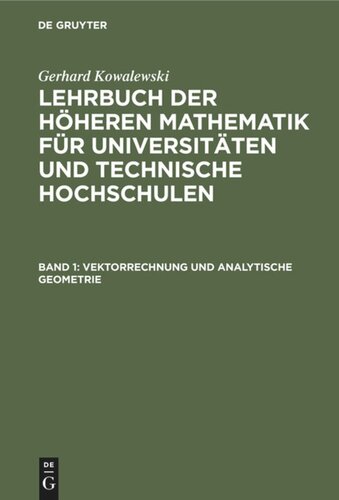 Lehrbuch der höheren Mathematik für Universitäten und Technische Hochschulen: Band 1 Vektorrechnung und analytische Geometrie