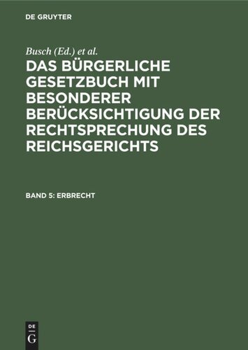 Das Bürgerliche Gesetzbuch mit besonderer Berücksichtigung der Rechtsprechung des Reichsgerichts: Band 5 Erbrecht
