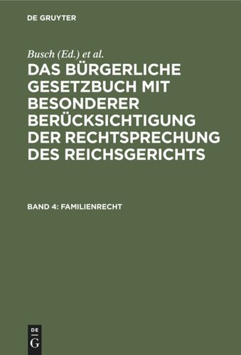 Das Bürgerliche Gesetzbuch mit besonderer Berücksichtigung der Rechtsprechung des Reichsgerichts: Band 4 Familienrecht