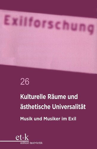 Kulturelle Räume und ästhetische Universalität: Musik und Musiker im Exil
