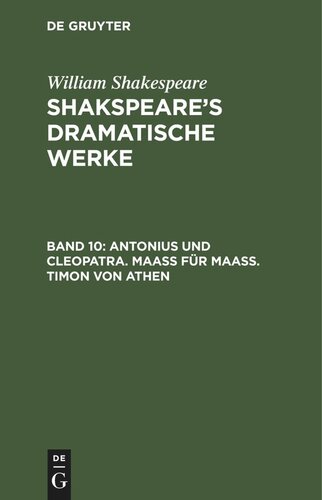 Shakspeare’s dramatische Werke: Band 10 Antonius und Cleopatra. Maaß für Maaß. Timon von Athen