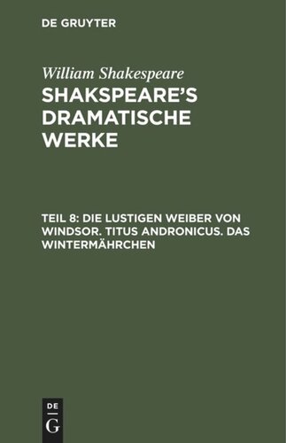 Shakspeare’s dramatische Werke: Teil 8 Die lustigen Weiber von Windsor. Titus Andronicus. Das Wintermährchen