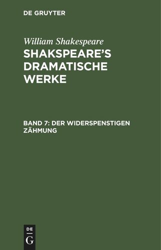 Shakspeare’s dramatische Werke. Band 7 Der Widerspenstigen Zähmung: Viel Lärmen um Nichts. Die Comödie der Irrungen