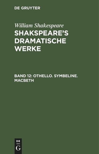 Shakspeare’s dramatische Werke: Band 12 Othello. Symbeline. Macbeth