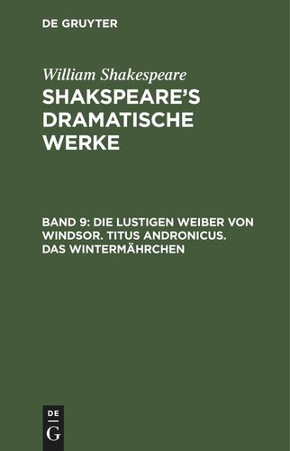 Shakspeare’s dramatische Werke: Band 9 Die lustigen Weiber von Windsor. Titus Andronicus. Das Wintermährchen