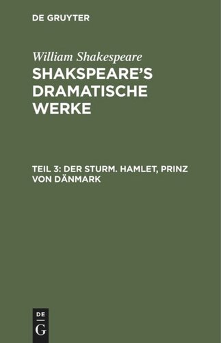 Shakspeare’s dramatische Werke: Teil 3 Der Sturm. Hamlet, Prinz von Dänmark
