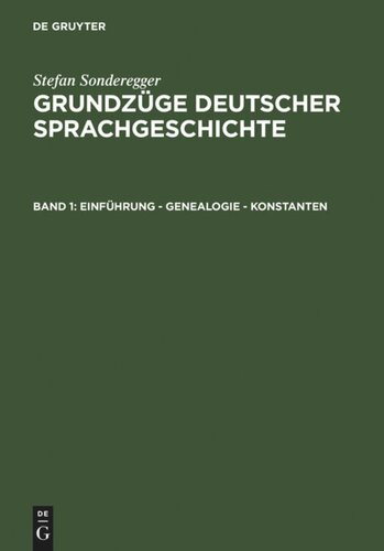 Grundzüge deutscher Sprachgeschichte: Band 1 Einführung - Genealogie - Konstanten