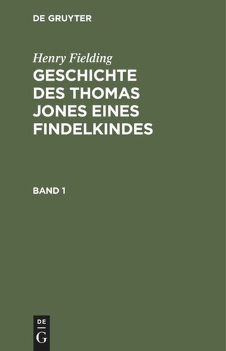 Geschichte des Thomas Jones eines Findelkindes: Band 1