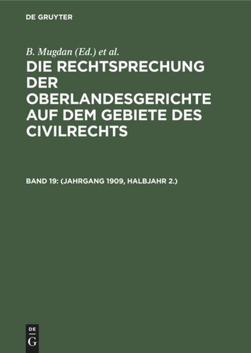 Die Rechtsprechung der Oberlandesgerichte auf dem Gebiete des Civilrechts: Band 19 (Jahrgang 1909, Halbjahr 2.)