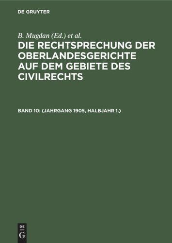 Die Rechtsprechung der Oberlandesgerichte auf dem Gebiete des Civilrechts: Band 10 (Jahrgang 1905, Halbjahr 1.)