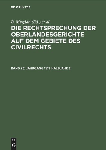 Die Rechtsprechung der Oberlandesgerichte auf dem Gebiete des Civilrechts: Band 23 Jahrgang 1911, Halbjahr 2.