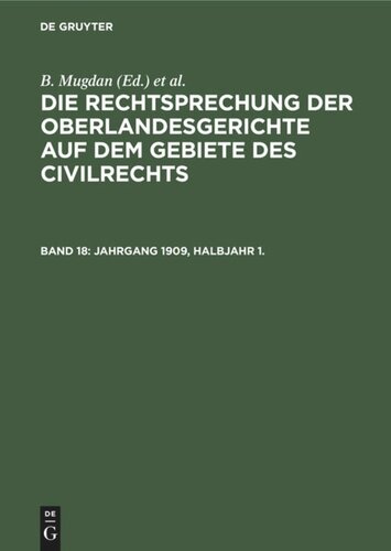 Die Rechtsprechung der Oberlandesgerichte auf dem Gebiete des Civilrechts: Band 18 Jahrgang 1909, Halbjahr 1.