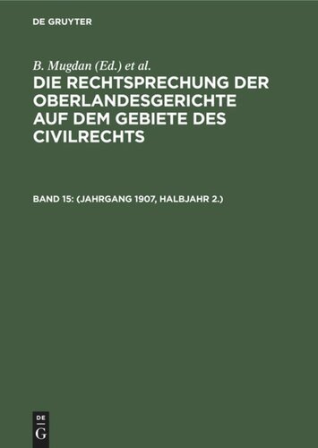 Die Rechtsprechung der Oberlandesgerichte auf dem Gebiete des Civilrechts: Band 15 (Jahrgang 1907, Halbjahr 2.)