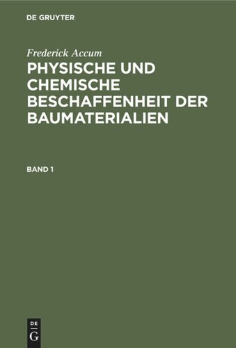 Physische und chemische Beschaffenheit der Baumaterialien: Band 1