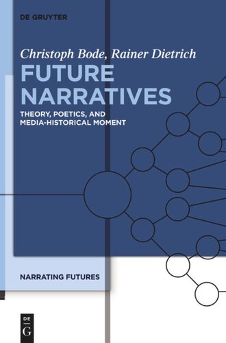 Narrating Futures. Volume 1 Future Narratives: Theory, Poetics, and Media-Historical Moment