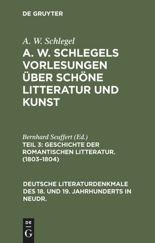 A. W. Schlegels Vorlesungen über schöne Litteratur und Kunst. Teil 3 Geschichte der Romantischen Litteratur. (1803–1804): (Nebst Personenregister zu den drei Teilen)