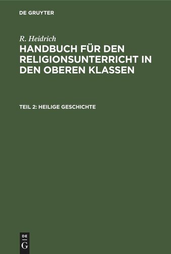 Handbuch für den Religionsunterricht in den oberen Klassen: Teil 2 Heilige Geschichte