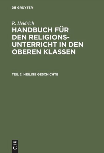 Handbuch für den Religionsunterricht in den oberen Klassen: Teil 2 Heilige Geschichte