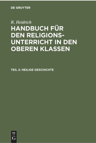 Handbuch für den Religionsunterricht in den oberen Klassen: Teil 2 Heilige Geschichte