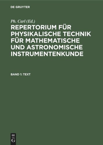 Repertorium für physikalische Technik für mathematische und astronomische Instrumentenkunde: Band 1 Text