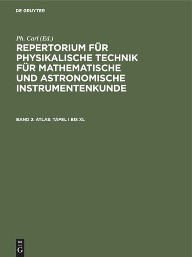 Repertorium für physikalische Technik für mathematische und astronomische Instrumentenkunde: Band 2 Atlas: Tafel I bis XL