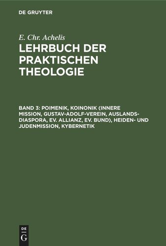 Lehrbuch der Praktischen Theologie: Band 3 Poimenik, Koinonik (Innere Mission, Gustav-Adolf-Verein, Auslands-Diaspora, Ev. Allianz, Ev. Bund), Heiden- und Judenmission, Kybernetik
