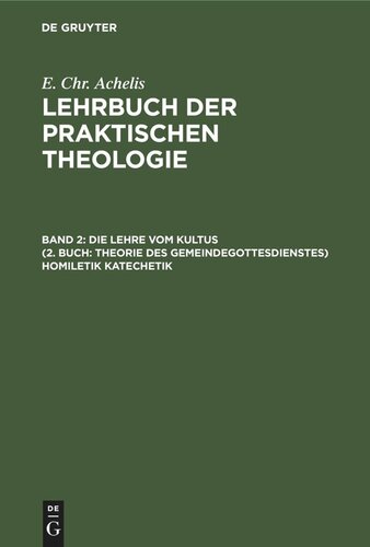 Lehrbuch der Praktischen Theologie: Band 2 Die Lehre Vom Kultus (2. Buch: Theorie des Gemeindegottesdienstes) Homiletik Katechetik