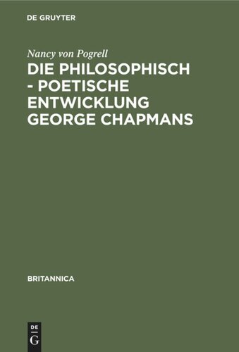 Die philosophisch - poetische Entwicklung George Chapmans: Ein Versuch zur Interpretation seines Werkes