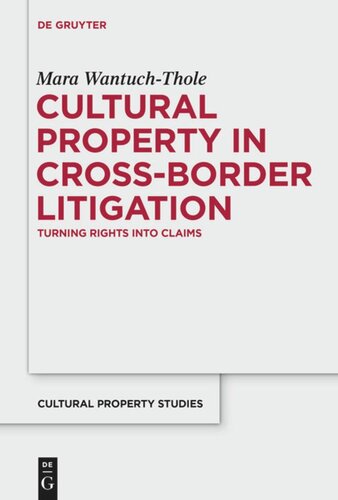 Cultural Property in Cross-Border Litigation: Turning Rights into Claims