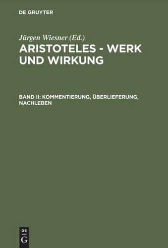Aristoteles - Werk und Wirkung: Band II Kommentierung, Überlieferung, Nachleben