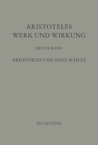 Aristoteles - Werk und Wirkung: Band I Aristoteles und seine Schule