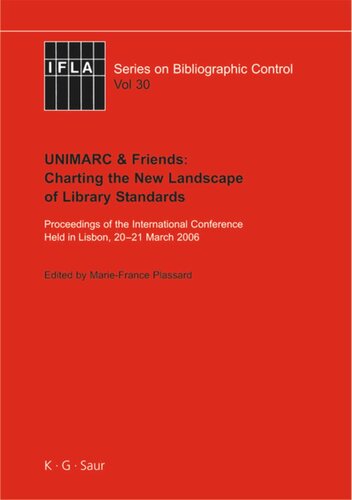 UNIMARC & Friends: Charting the New Landscape of Library Standards: Proceedings of the International Conference Held in Lisbon, 20-21 March 2006