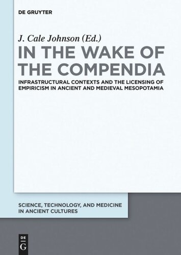 In the Wake of the Compendia: Infrastructural Contexts and the Licensing of Empiricism in Ancient and Medieval Mesopotamia