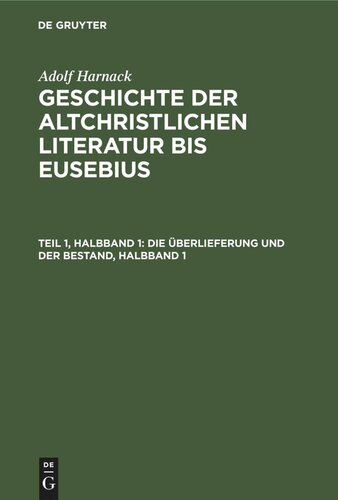 Geschichte der altchristlichen Literatur bis Eusebius: Teil 1, Halbband 1 Die Überlieferung und der Bestand, Halbband 1